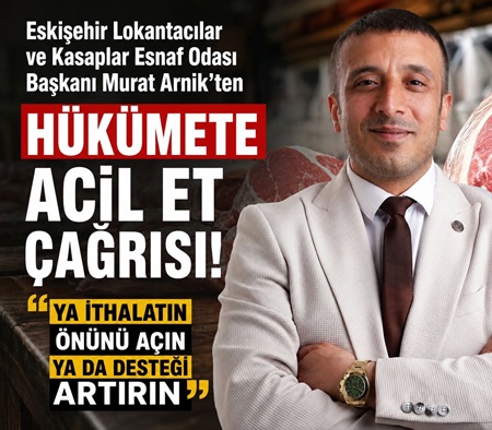 Eskişehir’den hükümete acil et çağrısı: “Ya ithalatın önünü açın ya da desteği artırın”
