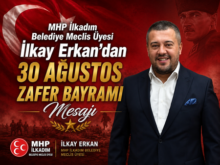 MHP İlkadım Belediye Meclis Üyesi İlkay Erkan’dan 30 Ağustos Zafer Bayramı Mesajı