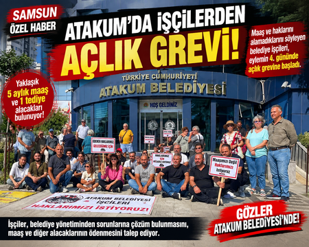 ATAKUM’DA İŞÇİLERDEN AÇLIK GREVİ!