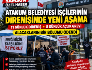 Atakum Belediyesi İşçilerinin Direnişinde Yeni Aşama: Alacakların Bir Bölümü Ödendi