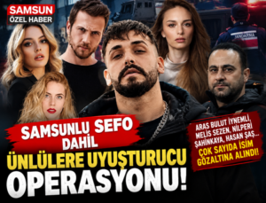 SAMSUNLU SEFO DA GÖZALTINDA! ÜNLÜ İSİMLERE UYUŞTURUCU OPERASYONU