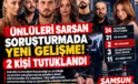 ÜNLÜLERİ SARSAN SORUŞTURMADA YENİ GELİŞME! 2 KİŞİ TUTUKLANDI