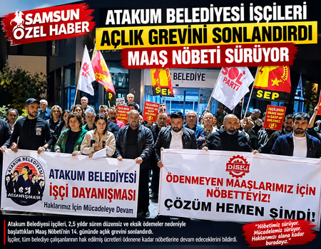 Atakum Belediyesi İşçileri Açlık Grevini Sonlandırdı: Maaş Nöbeti Sürüyor