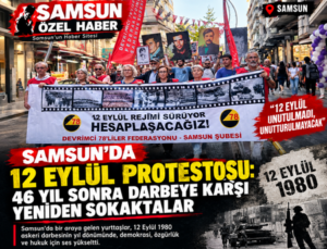 SAMSUN’DA 12 EYLÜL PROTESTOSU: 46 YIL SONRA DARBE KARŞITI MESAJ