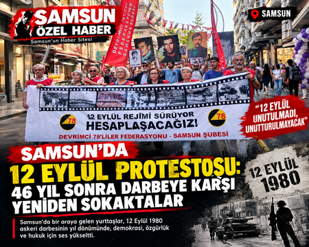 SAMSUN’DA 12 EYLÜL PROTESTOSU: 46 YIL SONRA DARBE KARŞITI MESAJ