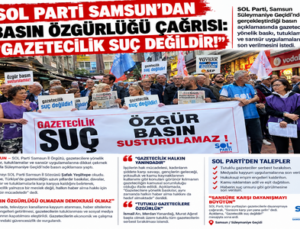 SOL PARTİ SAMSUN’DAN BASIN ÖZGÜRLÜĞÜ ÇAĞRISI: “GAZETECİLİK SUÇ DEĞİLDİR!”