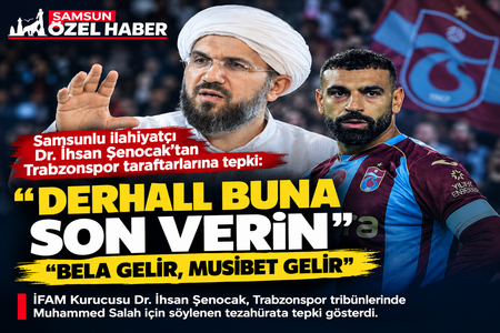 SAMSUNLU İLAHİYATÇI İHSAN ŞENOCAK’TAN TRABZONSPOR TARAFTARLARINA TEPKİ: “BELA GELİR, MUSİBET GELİR”