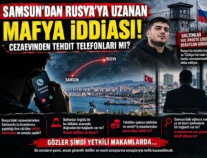 SAMSUN’DAN RUSYA’YA UZANAN MAFYA İDDİASI! CEZAEVİNDEN TEHDİT TELEFONLARI MI?