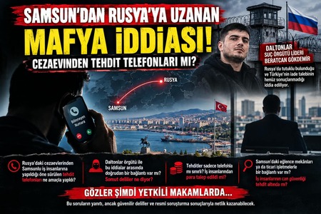 SAMSUN’DAN RUSYA’YA UZANAN MAFYA İDDİASI! CEZAEVİNDEN TEHDİT TELEFONLARI MI?